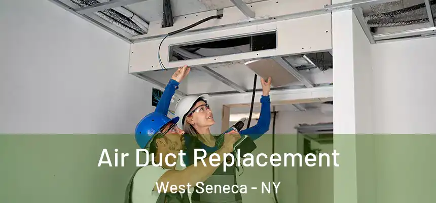 Air Duct Replacement West Seneca - NY