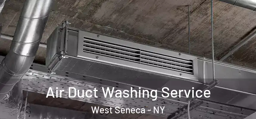 Air Duct Washing Service West Seneca - NY