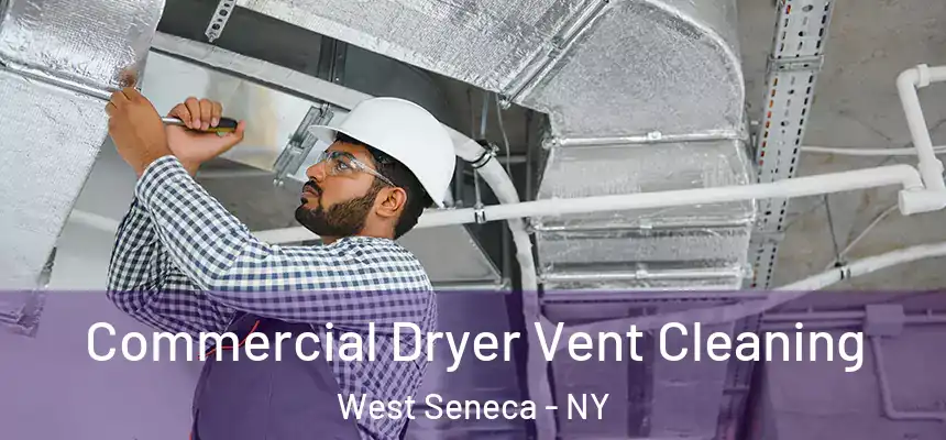  Commercial Dryer Vent Cleaning West Seneca - NY