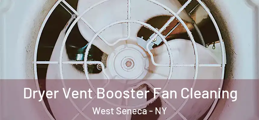 Dryer Vent Booster Fan Cleaning West Seneca - NY