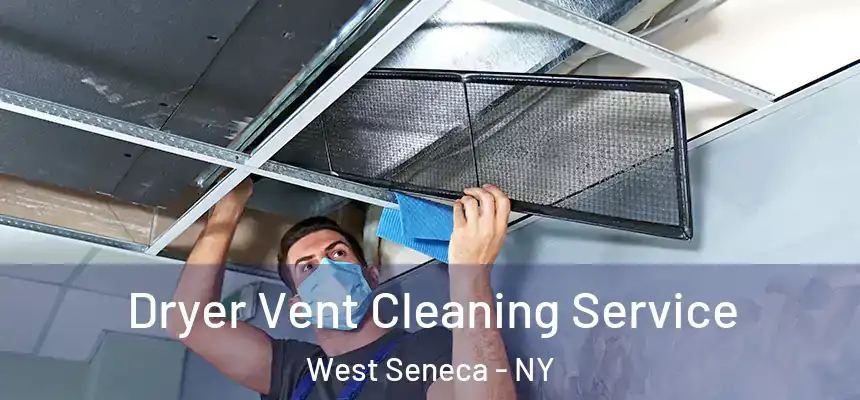  Dryer Vent Cleaning Service West Seneca - NY