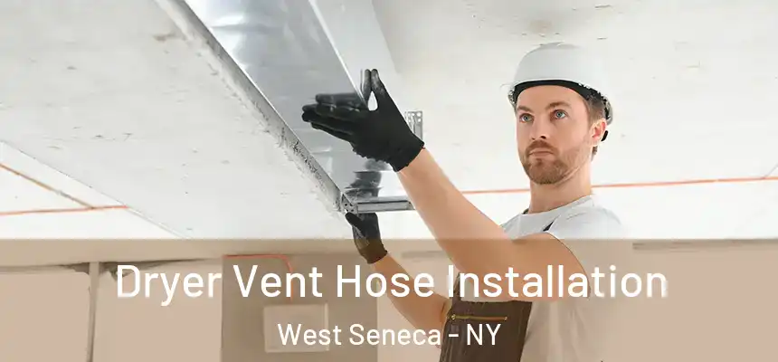 Dryer Vent Hose Installation West Seneca - NY
