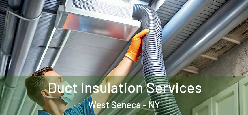  Duct Insulation Services West Seneca - NY