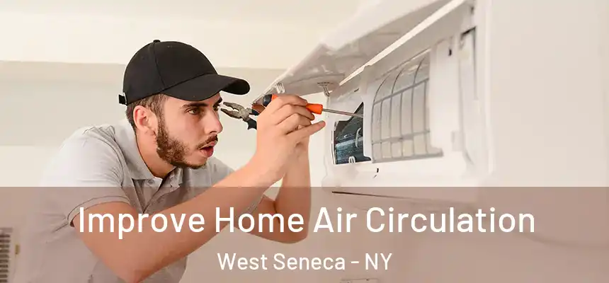  Improve Home Air Circulation West Seneca - NY