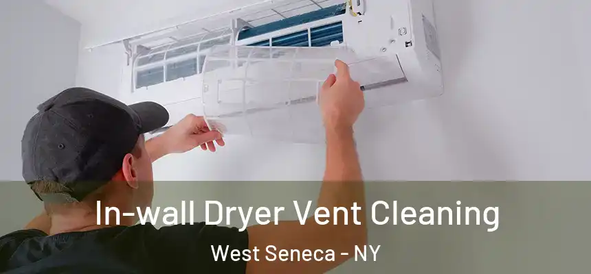 In-wall Dryer Vent Cleaning West Seneca - NY