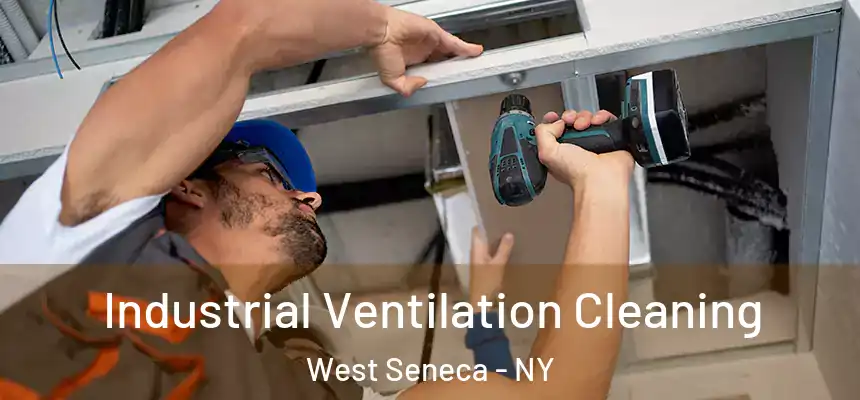 Industrial Ventilation Cleaning West Seneca - NY