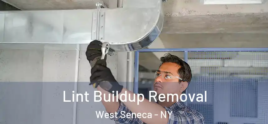 Lint Buildup Removal West Seneca - NY