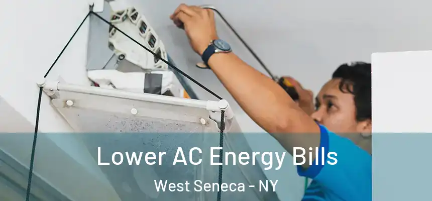 Lower AC Energy Bills West Seneca - NY