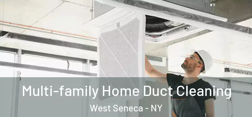  Multi-family Home Duct Cleaning West Seneca - NY