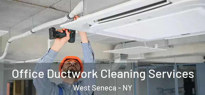 Office Ductwork Cleaning Services West Seneca - NY