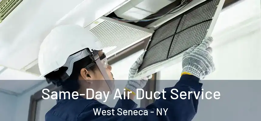  Same-Day Air Duct Service West Seneca - NY