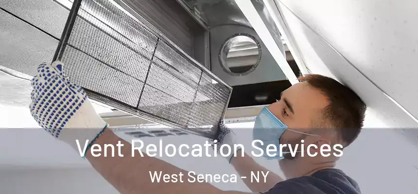Vent Relocation Services West Seneca - NY
